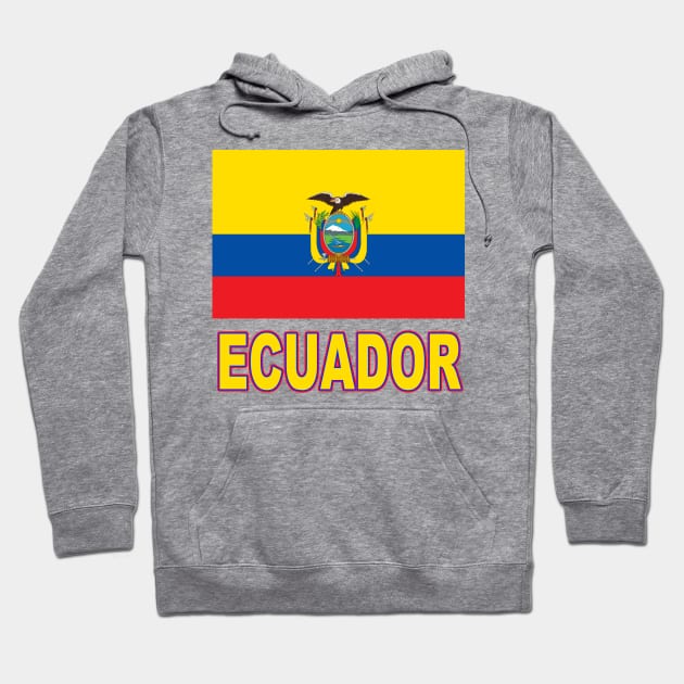 The Pride of Ecuador - Ecuadoran Flag Design Hoodie by Naves